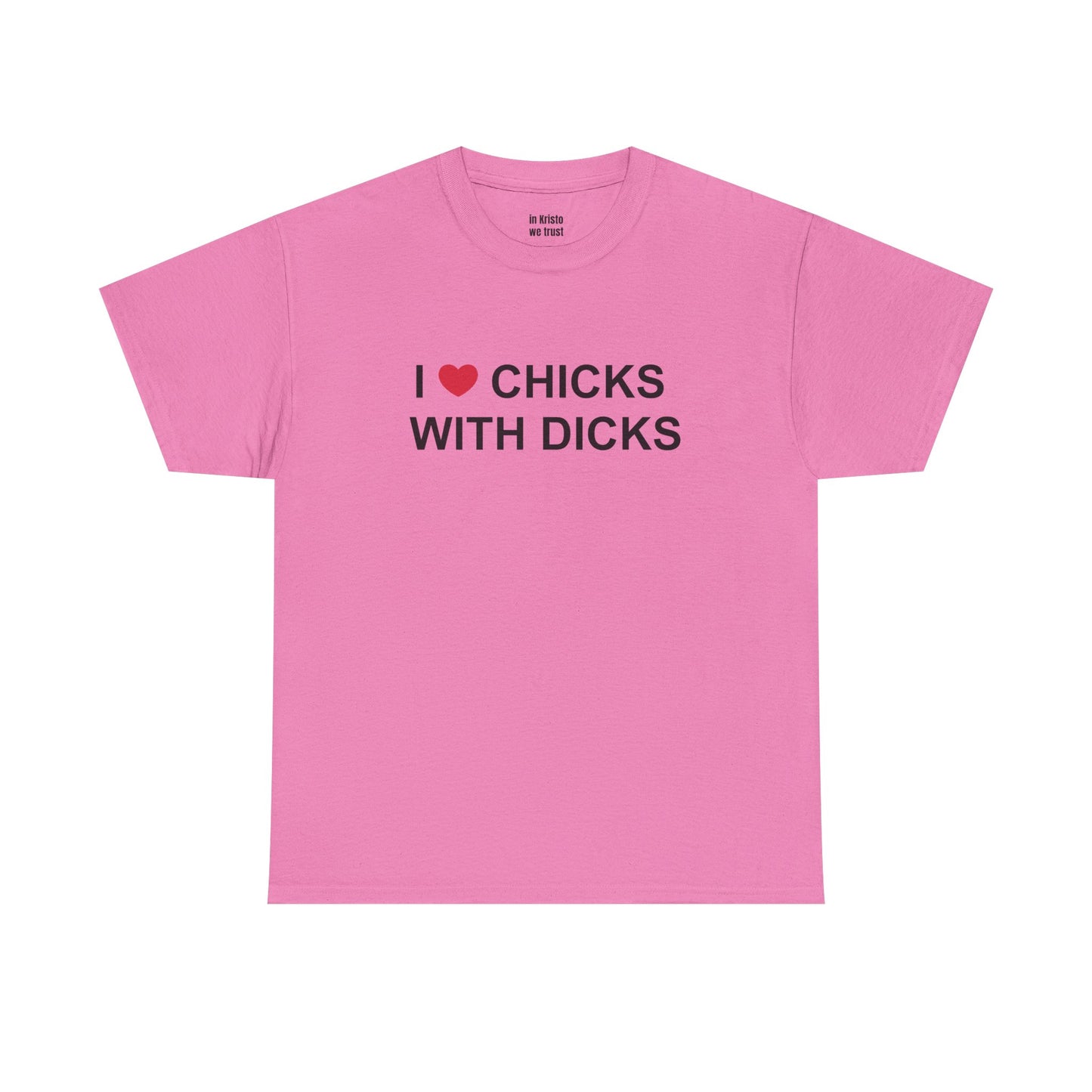 "I ❤️ CHICKS WITH DICKS" Unisex Heavy Cotton Tee