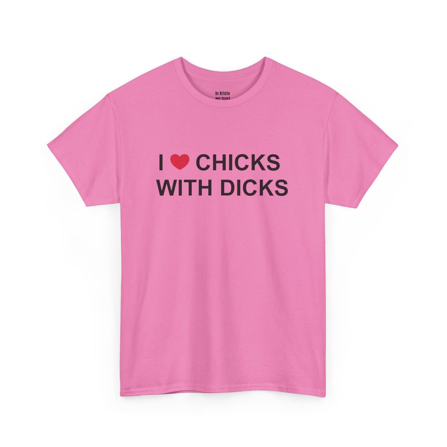 "I ❤️ CHICKS WITH DICKS" Unisex Heavy Cotton Tee