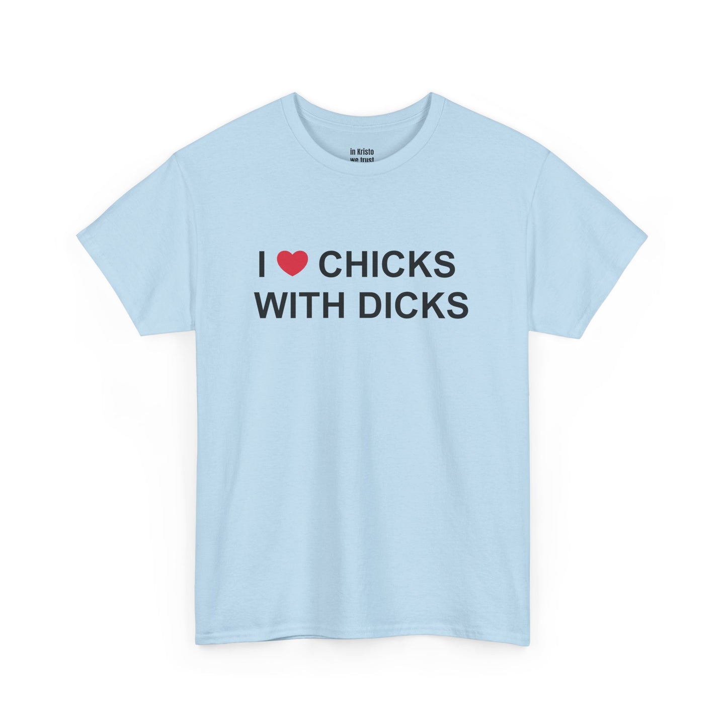 "I ❤️ CHICKS WITH DICKS" Unisex Heavy Cotton Tee