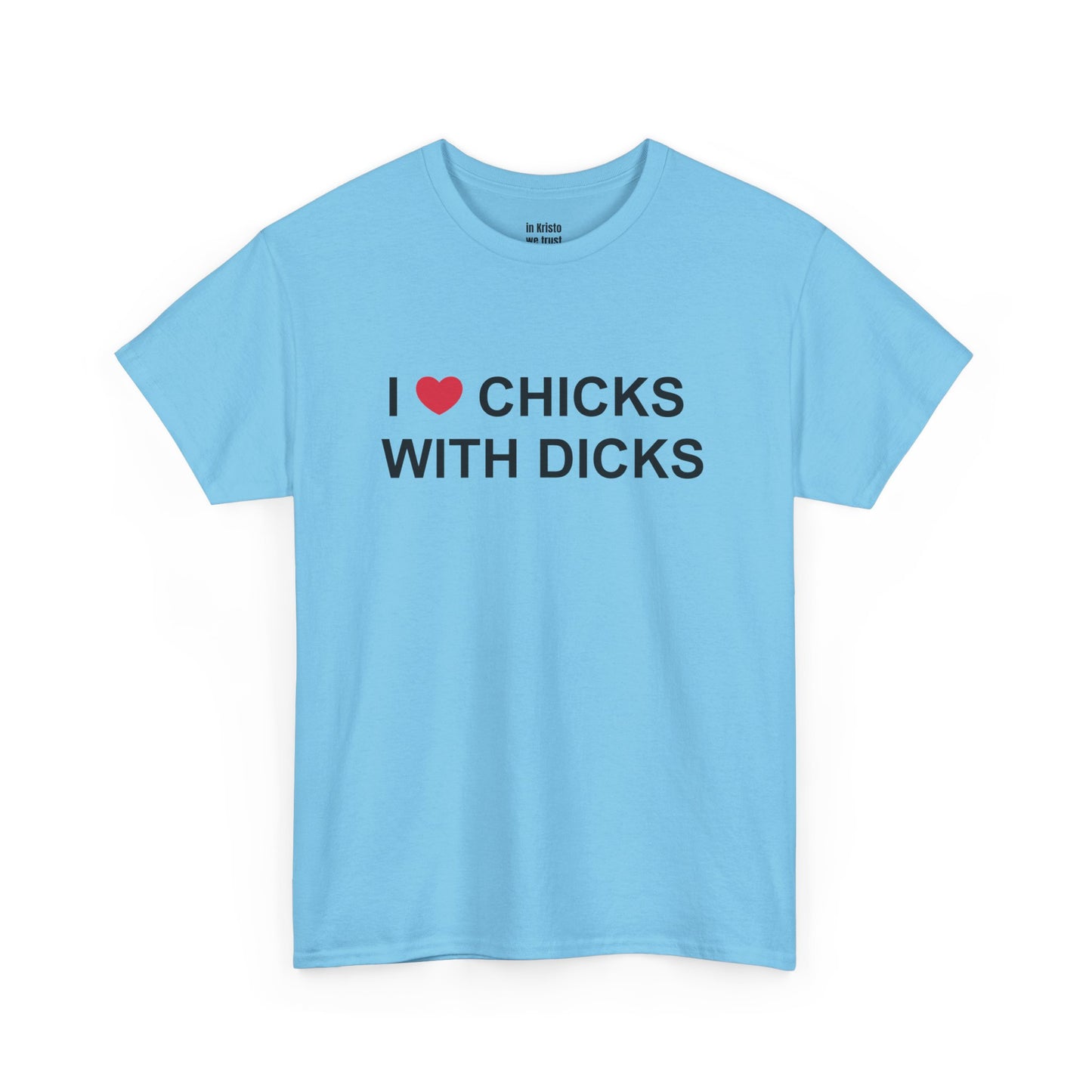 "I ❤️ CHICKS WITH DICKS" Unisex Heavy Cotton Tee