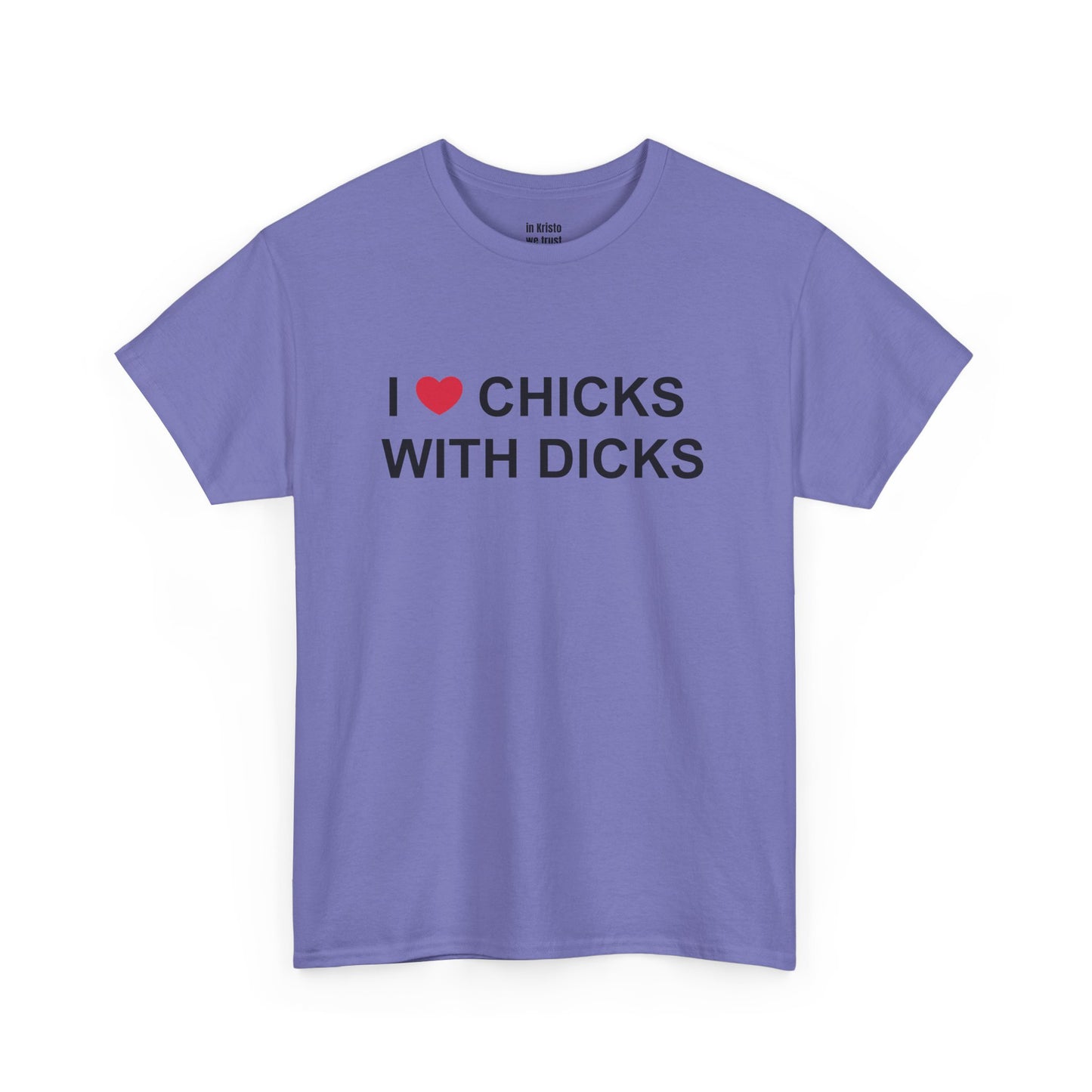 "I ❤️ CHICKS WITH DICKS" Unisex Heavy Cotton Tee