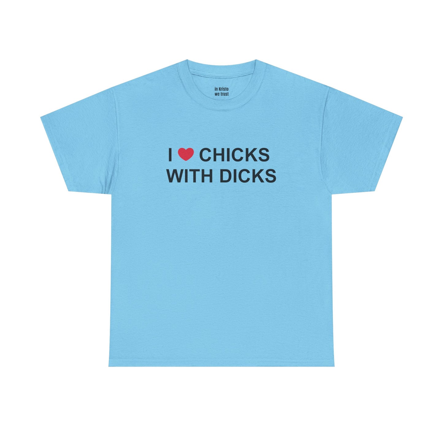 "I ❤️ CHICKS WITH DICKS" Unisex Heavy Cotton Tee