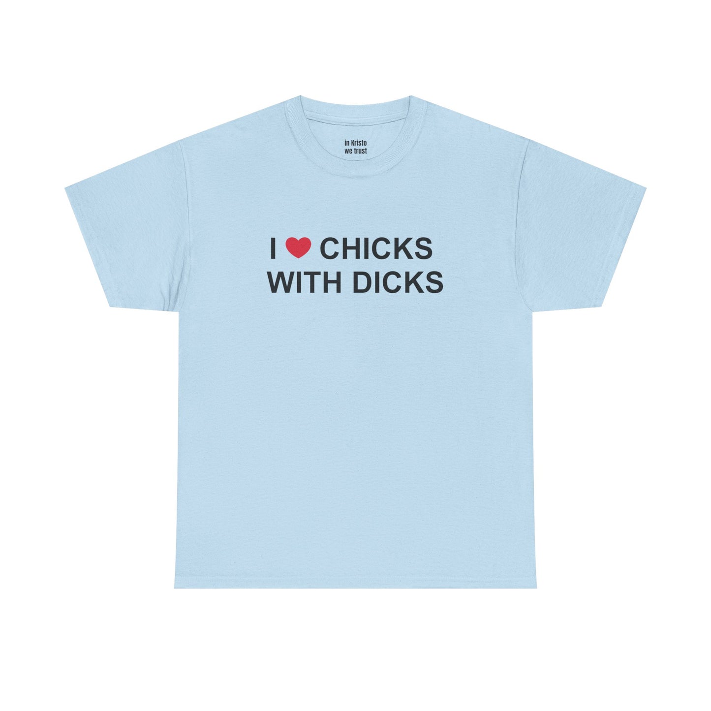"I ❤️ CHICKS WITH DICKS" Unisex Heavy Cotton Tee