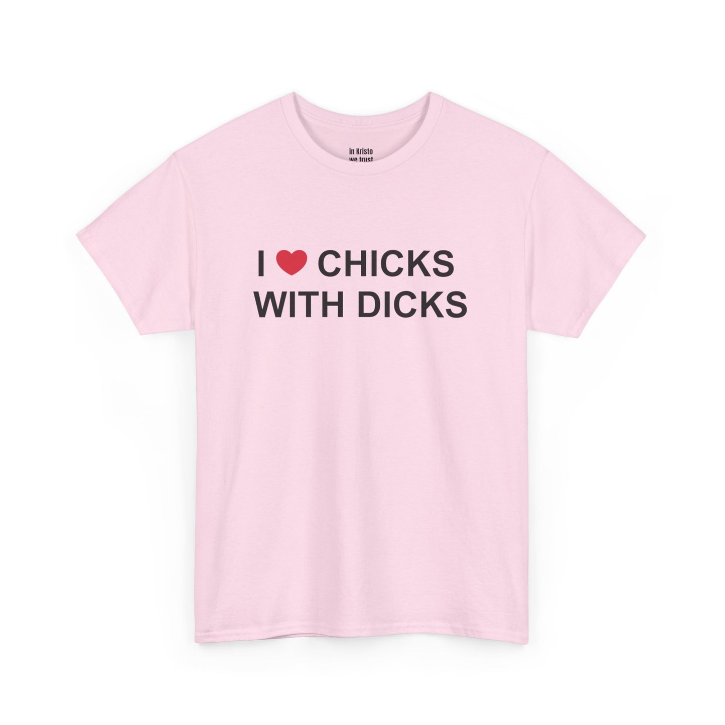"I ❤️ CHICKS WITH DICKS" Unisex Heavy Cotton Tee