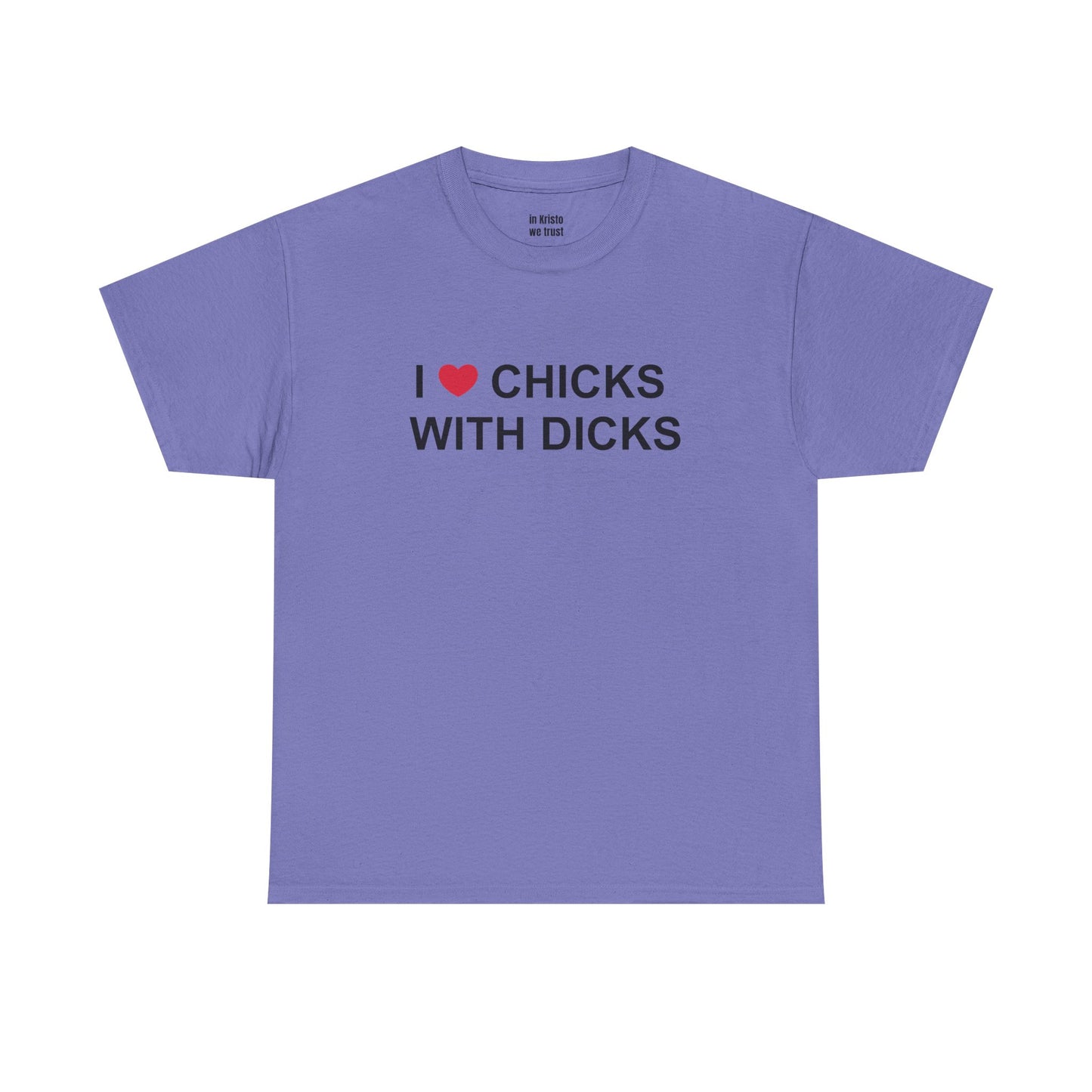 "I ❤️ CHICKS WITH DICKS" Unisex Heavy Cotton Tee