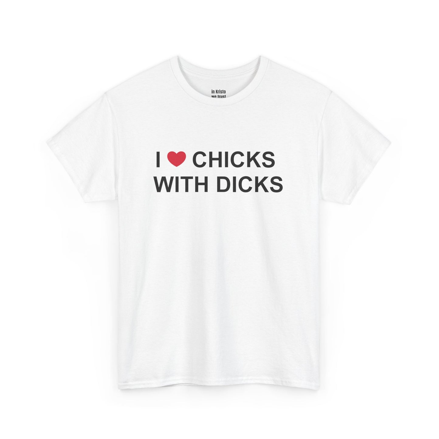 "I ❤️ CHICKS WITH DICKS" Unisex Heavy Cotton Tee